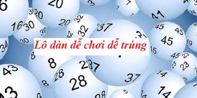 Chơi dàn lô là kiểu chơi dễ trúng thưởng